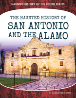 Haunted History of San Antonio and the Alamo 1098292545 Book Cover