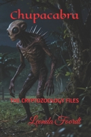 Chupacabra: THE CRYPTOZOOLOGY FILES B0HKGKN99T Book Cover