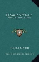 Flamma Vestalis: and other poems 3348063884 Book Cover