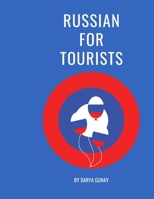 Russian For Tourists: Essential Grammar & Phrasebook: Over 800 phrases for travelling & daily speaking organized by topics B085HMTBMS Book Cover
