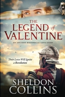 The Legend of Valentine: An Ancient Historical Love Story that Ignites a Revolution B0DPTDX66T Book Cover