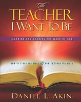 The Teacher I Want to Be-Leader Guide: Learning and Sharing the Word of God 0985674253 Book Cover