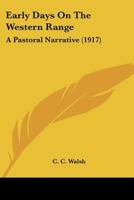 Early days on the western range, a pastoral narrative 0548675643 Book Cover