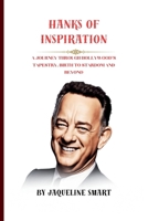 Hanks of Inspiration: A Journey Through Hollywood’s Tapestry, Birth to Stardom and Beyond B0CNW3DT18 Book Cover