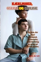 Kærlighed, online og offline: Og dem, der søger kærlighed, berømmelse, underholdning og terapi på sociale medier. (Danish Edition) B0DS3QYPC8 Book Cover