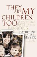 They Are My Children, Too: A Mother's Struggle for Her Sons 1891620150 Book Cover