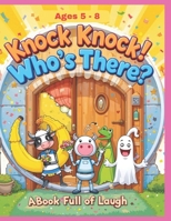 Knock Knock! Who’s There? A Book Full of Laughs: 300+ Hilarious Knock-Knock Jokes for Kids Ages 5–8 B0FHF8NJ68 Book Cover