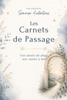Carnet de passage - Une année de plus, une année à moi (French Edition) B0HDC14QL8 Book Cover