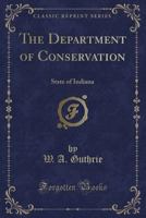 The Department of Conservation: State of Indiana 1332071821 Book Cover