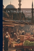 La Turquie D'asie: Géographie Administrative, Statistique, Descriptive Et Raisonnée De Chaque Province De L'asie-Mineure; Volume 4 1021268097 Book Cover