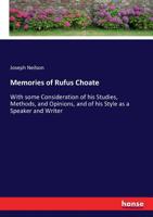 Memories Of Rufus Choate: With Some Consideration Of His Studies, Methods And Opinions; And Of His Style As A Speaker And Writer 1018356436 Book Cover