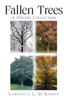 FALLEN TREES: A Poetry Collection 1972344781 Book Cover
