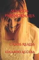 Sucesos paranormales: Testimonios basados en hechos reales B084DFYN3Y Book Cover