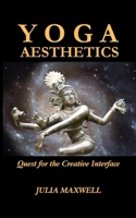 Yoga Aesthetics: Quest for the Creative Interface B08FS4CFF8 Book Cover