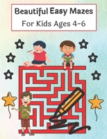 Beautiful Easy Mazes For Kids Ages 4-6: Mazes Puzzles book for kids: Puzzles and Problem-Solving. father gift for kids in birthday. Christmas gift for B08T5BZZ6W Book Cover
