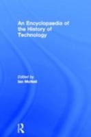 An Encyclopedia of the History of Technology 0415147921 Book Cover