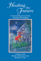 Healing the Future: Personal Recovery from Societal Wounding 0809147750 Book Cover