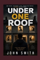 Under One Roof: By Jonh Smith B0H5K9HHX1 Book Cover