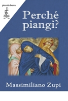 Perché piangi?: Commento ai Vangeli del giorno del Tempo di Quaresima e di Pasqua (Italian Edition) B09TMT98ZP Book Cover