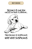 Notebook: Silence is golden unless you have a labrador Notebook6x9(100 pages)Blank Lined Paperback Journal For Student, gifts for kids, women, girls, boys, men, birthday gift, 1673808964 Book Cover