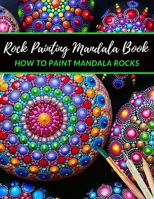 Rock Painting Mandala Book how to paint Mandala Rocks: The Art of Stone Painting | Rock Painting Books for Adults with different Templates | Mandala rock painting Books | Scribble Stones B08D4H31SD Book Cover