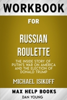 Workbook for Russian Roulette : The Inside Story of Putin's War on America and the Election of Donald Trump by Michael Isikoff B08TZBTXPG Book Cover