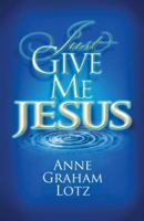 Just Give Me Jesus 0849943582 Book Cover