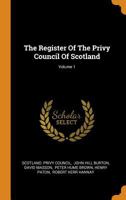 The Register Of The Privy Council Of Scotland; Volume 1 1016904215 Book Cover