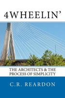 4wheelin': The Architects & The Process of Simplicity 0615438423 Book Cover