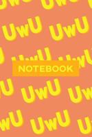 Notebook: Uwu Cuteness Overload Yellow Orange Typography Meme 109132591X Book Cover