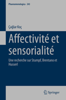 Affectivité Et Sensorialité: Une Recherche Sur Stumpf, Brentano Et Husserl 3031687086 Book Cover