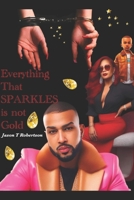 Everything that Sparkles is not Gold B0DT3WC9TV Book Cover