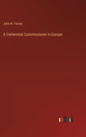 A Centennial Commissioner in Europe 336872133X Book Cover