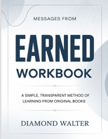 Messages From Earned: A Simple, Transparent Method Of Learning From Original Books B0H1YZTG9J Book Cover