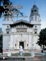 California Colonial: The Spanish and Rancho Revival Styles (Schiffer Design Book) 0764314602 Book Cover