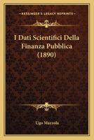 I Dati Scientifici Della Finanza Pubblica (1890) 1161198695 Book Cover