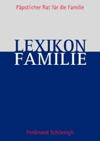 Lexikon Familie: Herausgegeben Vom Päpstlichen Rat Für Die Familie. Redaktionelle Bearbeitung Der Deutschen Ausgabe: Hans Reis 3506763229 Book Cover
