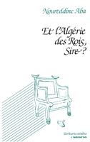 Et l'Algérie des Rois, Sire? 2738411827 Book Cover
