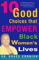 10 Good Choices That Empower Black Women's Lives 060980717X Book Cover