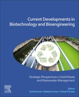 Current Developments in Biotechnology and Bioengineering: Strategic Perspectives in Solid Waste and Waste Water Management 0128210095 Book Cover