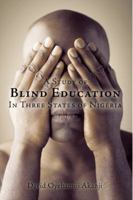 A Study of Blind Education In Three States of Nigeria 1426914717 Book Cover