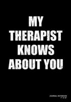 My Therapist Knows About You: Journal, Notebook, Or Diary 120 Blank Lined Pages 7 X 10 Matte Finished Soft Cover 167361762X Book Cover