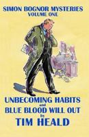 Unbecoming Habits & Blue Blood Will Out: Omnibus 1 (Simon Bognor Mysteries) 1903552265 Book Cover