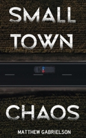 Small Town Chaos 1957893583 Book Cover