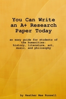 You Can Write an A+ Research Paper Today 0615195253 Book Cover