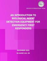 An Introduction to Biological Agent Detection Equipment for Emergency First Responders 1514393433 Book Cover