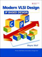 Modern VLSI Design: IP-Based Design (Prentice Hall Modern Semiconductor Design Series' Sub Series: PH Signal Integrity Library) 0137145004 Book Cover