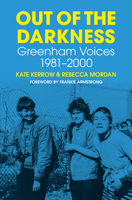 Out of the Darkness: Greenham Voices 1981-2000 0750995173 Book Cover