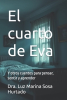 El cuarto de Eva: Y otros cuentos para pensar, sentir y aprender (Spanish Edition) B0GXRNHSGR Book Cover