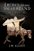 Archer of the Heathland, Books I-III 1790539307 Book Cover